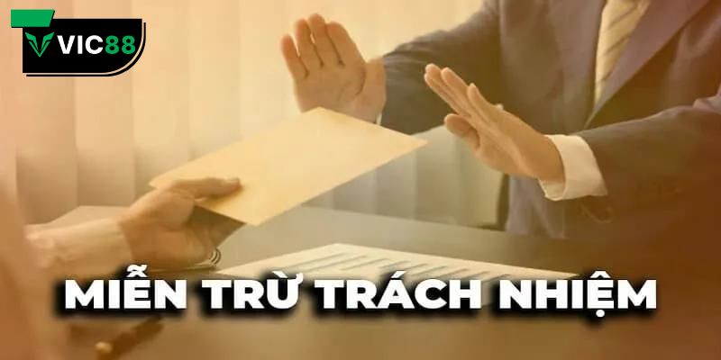 Các mục miễn trừ trách nhiệm mà hội viên VIC88 cần nắm
